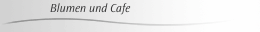 Blumen und Cafe